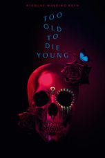 Too Old to Die Young Season 1